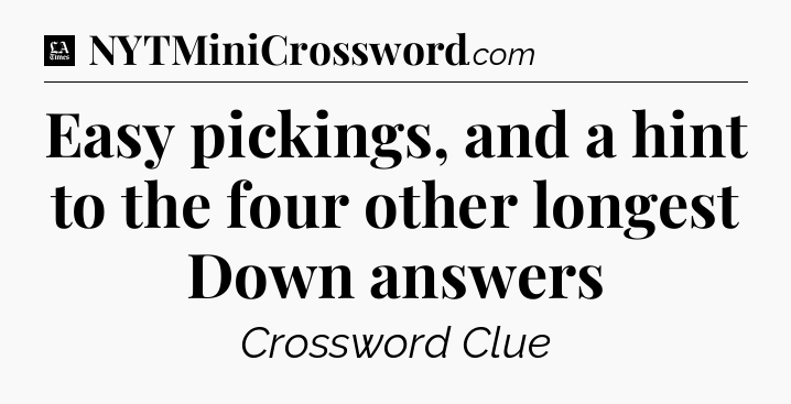 Easy pickings, and a hint to the four other longest Down answers - LA Times Crossword