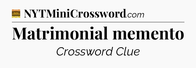 Matrimonial memento - Eugene Sheffer Crossword