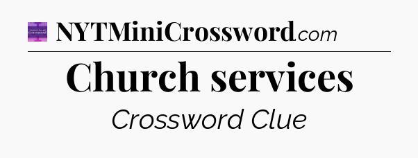 Church services - Thomas Joseph Crossword