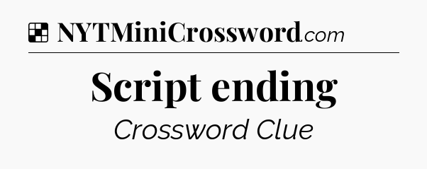 Solution: Script ending - NYT Crossword