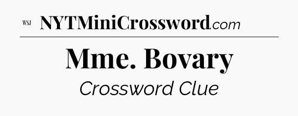 Mme. Bovary - WSJ Crossword