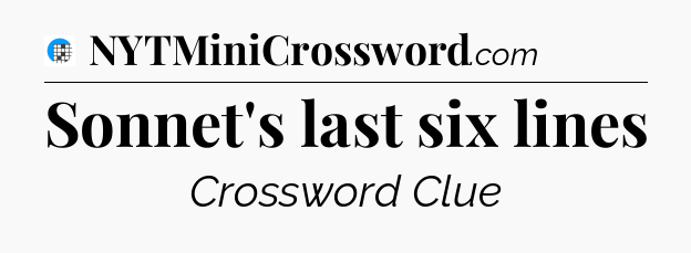 Sonnet's last six lines Crossword Clue