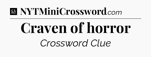 Craven of horror - LA Times Crossword
