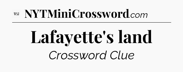 Lafayette's land - WSJ Crossword