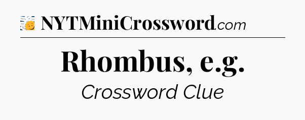 Rhombus, e.g - 7 Little Words