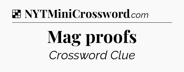 Solution: Mag proofs - NYT Crossword