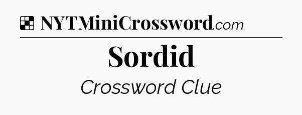 Solution: Sordid - NYT Crossword
