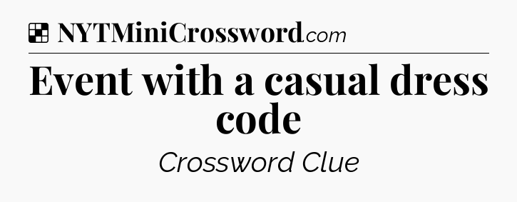 Solution: Event with a casual dress code - NYT Crossword