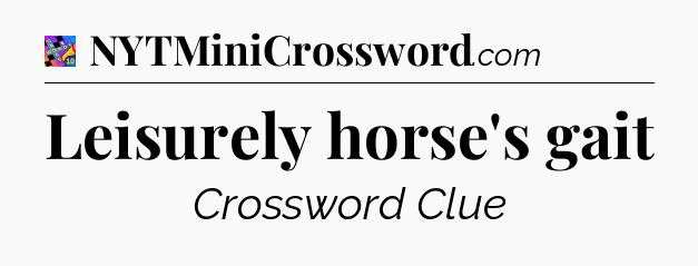Leisurely horse's gait Crossword Clue