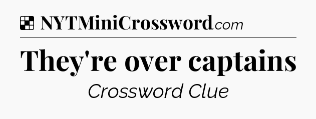 Solution: They're over captains - NYT Crossword
