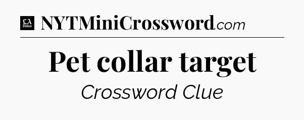 Pet collar target - LA Times Crossword