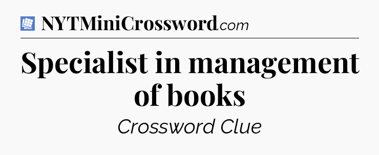 Specialist in management of books Puzzle Page Crossword Clue