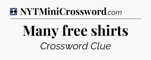 Solution: Many free shirts - NYT Mini Crossword
