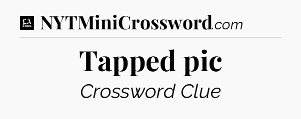 Tapped pic - LA Times Crossword