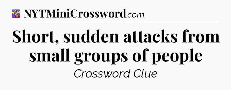 Short, sudden attacks from small groups of people Codycross