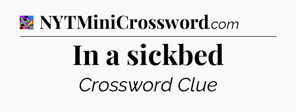 In a sickbed Crossword Clue