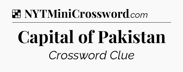 Solution: Capital of Pakistan - NYT Crossword