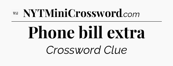 Phone bill extra - WSJ Crossword