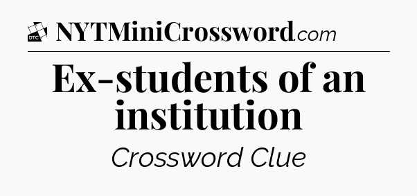 Ex-students of an institution - Daily Themed Classic Crossword