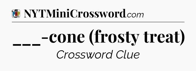 ___-cone (frosty treat) Crossword Clue