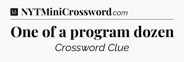 One of a program dozen - LA Times Crossword