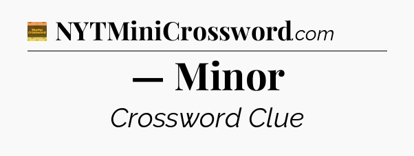 — Minor - Eugene Sheffer Crossword