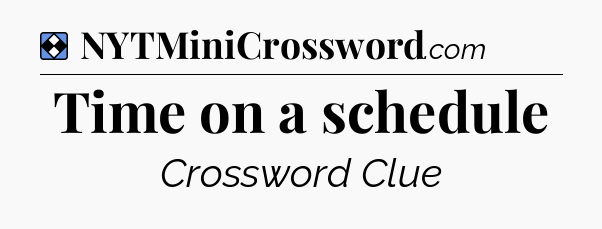 Solution: Time on a schedule - NYT Mini Crossword