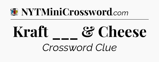 Kraft ___ & Cheese Crossword Clue