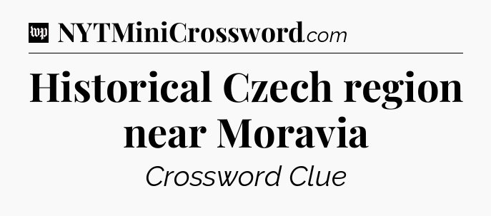 Historical Czech region near Moravia Crossword Clue