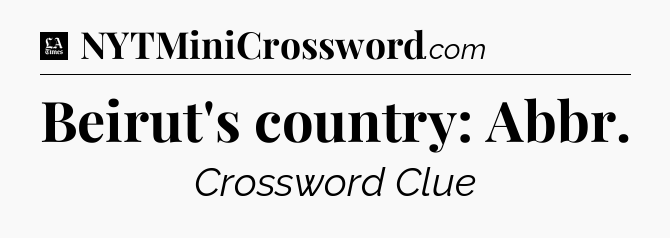 Beirut's country: Abbr - LA Times Crossword