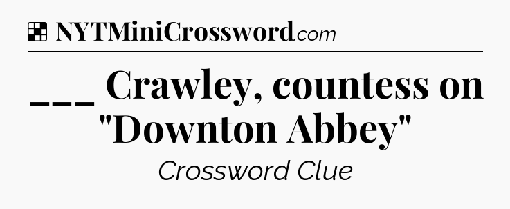 Solution: ___ Crawley, countess on 