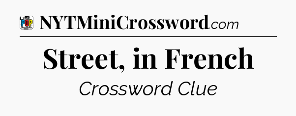 Street, in French Crossword Clue