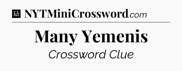 Many Yemenis - LA Times Crossword