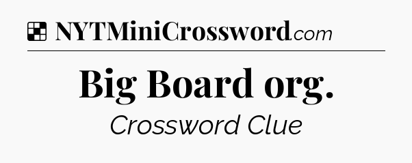 Solution: Big Board org - NYT Crossword
