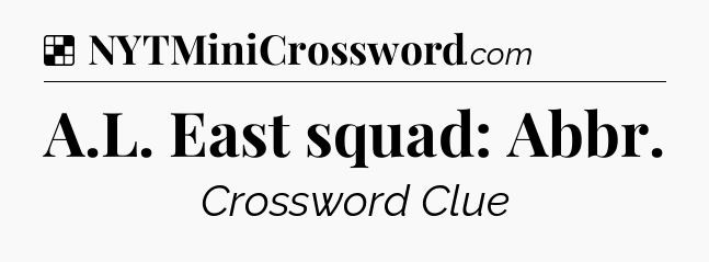 Solution: A.L. East squad: Abbr - NYT Crossword
