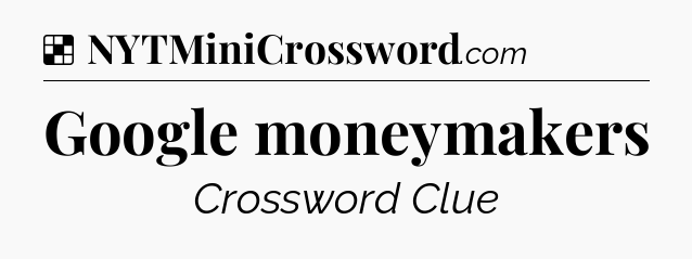 Solution: Google moneymakers - NYT Crossword