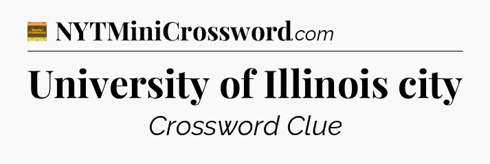 University of Illinois city - Eugene Sheffer Crossword