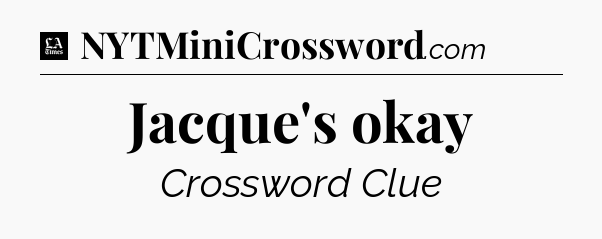 Jacque's okay - LA Times Crossword
