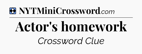 Solution: Actor's homework - NYT Mini Crossword