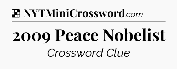 Solution: 2009 Peace Nobelist - NYT Crossword