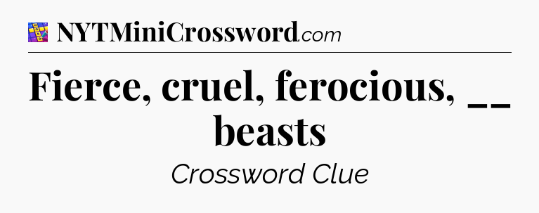 Fierce, cruel, ferocious, __ beasts Codycross