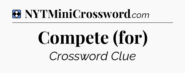 Solution: Compete (for) - NYT Mini Crossword
