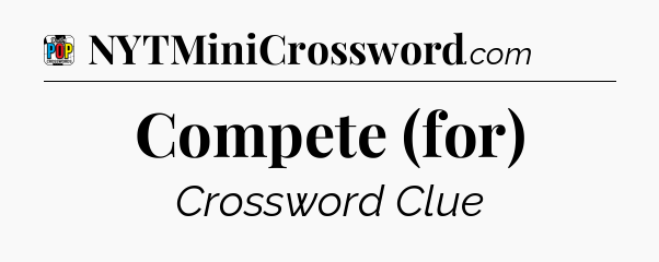 Compete (for) Crossword Clue