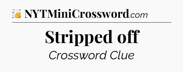 Stripped off - 7 Little Words