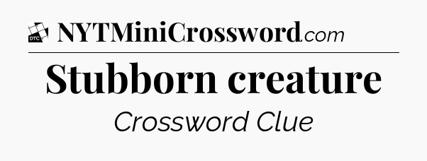 Stubborn creature - Daily Themed Classic Crossword