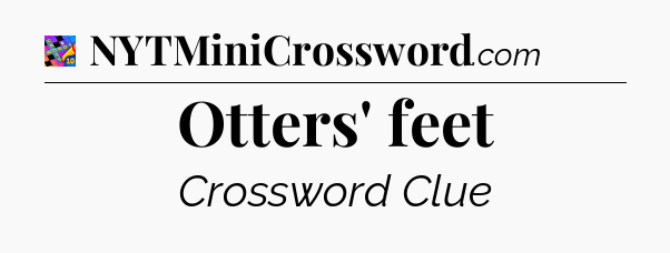 Otters' feet Crossword Clue