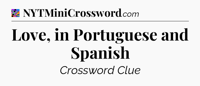 Love, in Portuguese and Spanish Crossword Clue