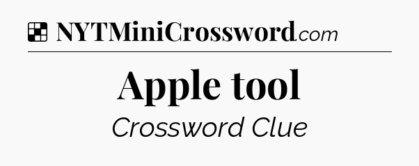 Solution: Apple tool - NYT Crossword