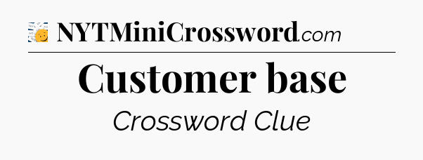 Customer base - 7 Little Words