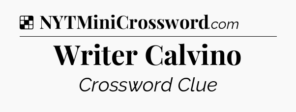 Solution: Writer Calvino - NYT Crossword